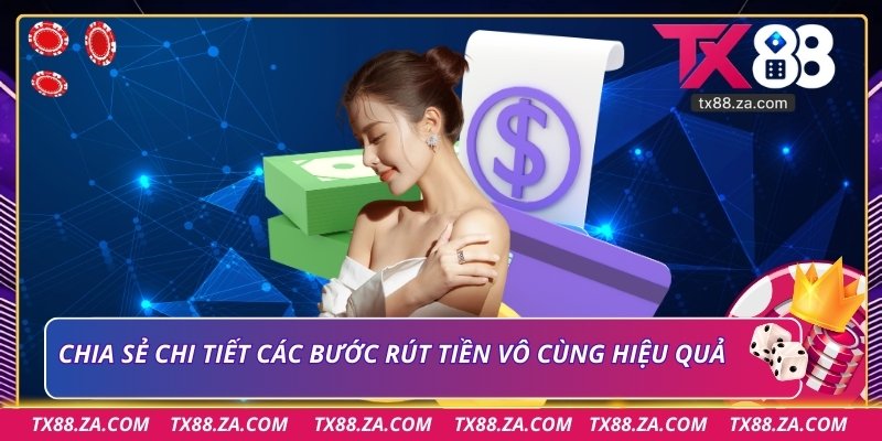 Chia sẻ chi tiết các bước rút tiền vô cùng hiệu quả