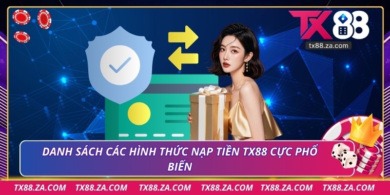 Danh sách các hình thức nạp tiền TX88 cực phổ biến
