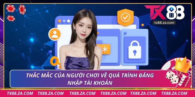 Thắc mắc của người chơi về quá trình đăng nhập tài khoản